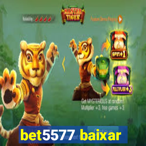 bet5577 baixar